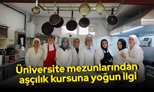 Üniversite mezunlarından aşçılık kursuna yoğun ilgi