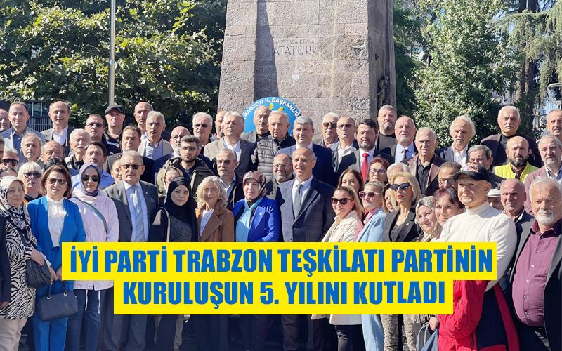 İYİ Parti Trabzon teşkilatı partinin kuruluşun 5. yılını kutladı