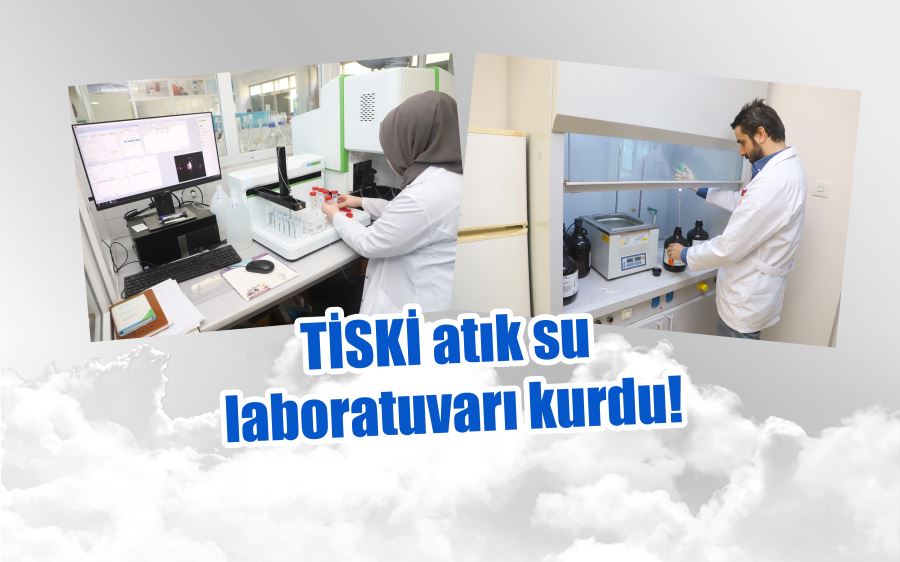 TİSKİ atık su laboratuvarı kurdu!