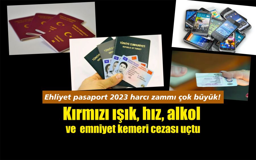 Ehliyet pasaport 2023 harcı zammı çok büyük!