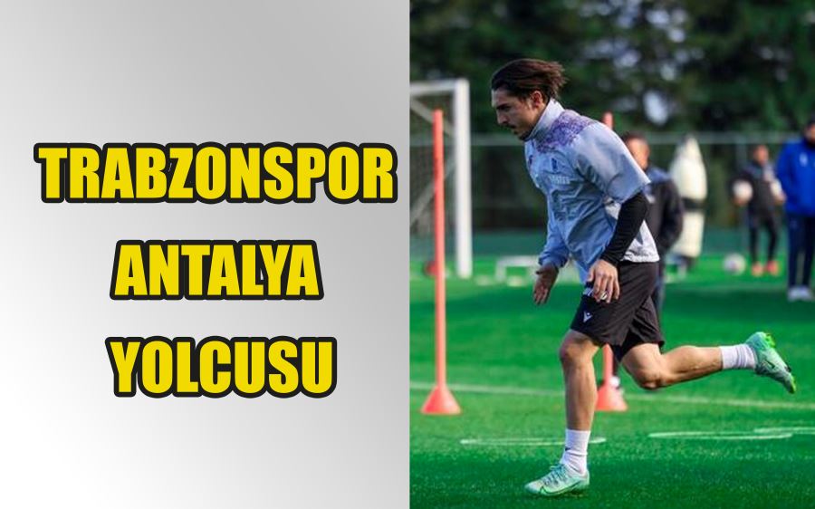 Trabzonspor, Antalya yolcusu