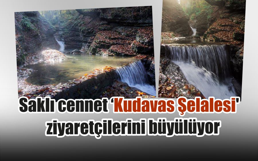 Saklı cennet ‘Kudavas Şelalesi