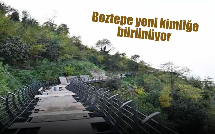 Boztepe yeni bir kimliğe bürünüyor!