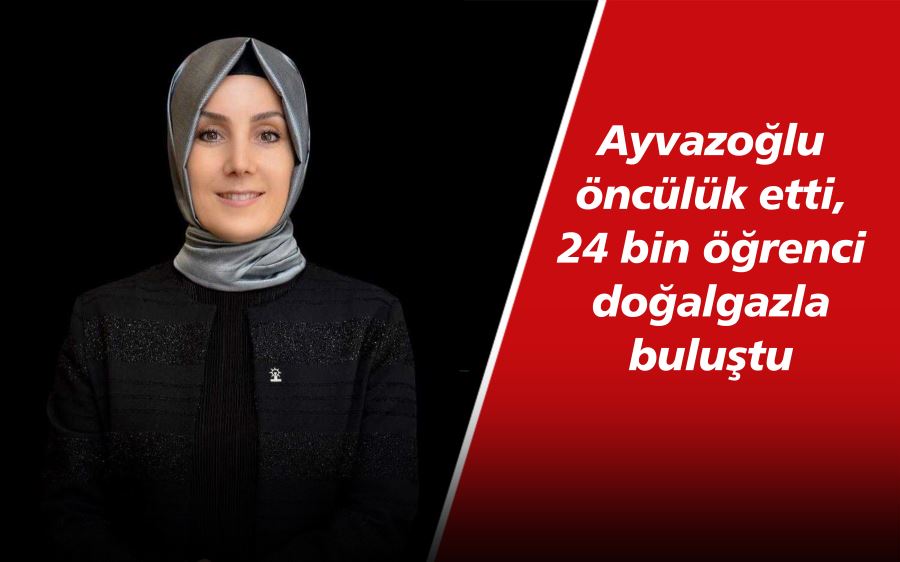 AK Parti Trabzon Milletvekili Bahar Ayvazoğlu okullarda doğalgaz dönüşümünün öncüsü oldu.