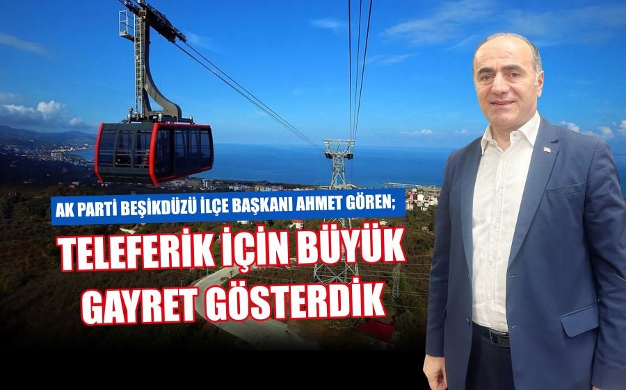 Ak Partinin yaptığı teleferiği faaliyete geçmesi için seferber olduk.