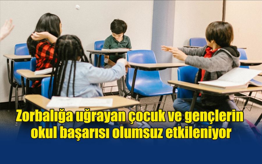 Zorbalığa uğrayan çocuk ve gençlerin okul başarısı olumsuz etkileniyor