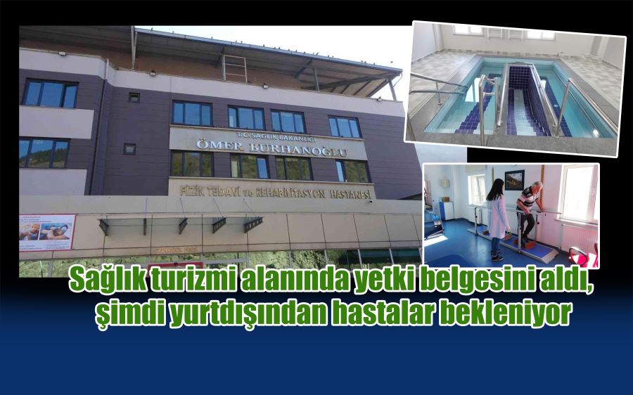 Sağlık turizmi alanında yetki belgesini aldı, şimdi yurt dışından hastalar bekleniyor