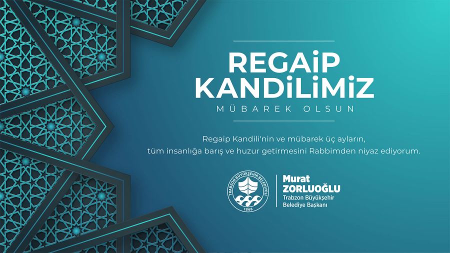 BAŞKAN ZORLUOĞLU’NDAN REGAİP KANDİLİ MESAJI