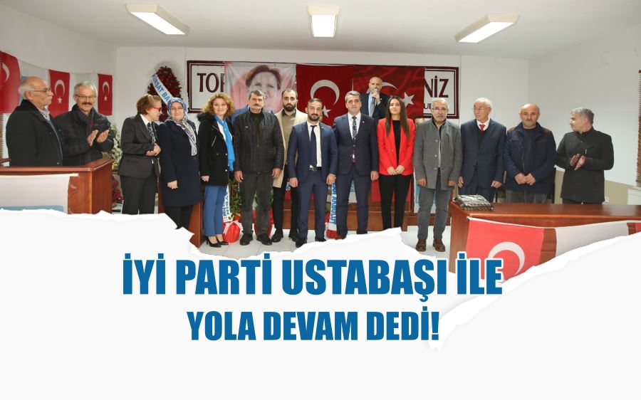 iyi parti USTABAŞI ile yola devam dedi!