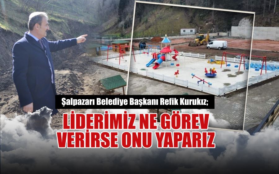 Liderimiz ne görev verirse onu yaparız 