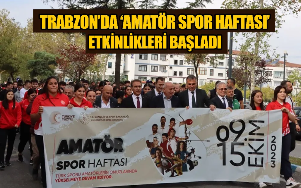 TRABZON’DA ‘AMATÖR SPOR HAFTASI’ ETKİNLİKLERİ BAŞLADI