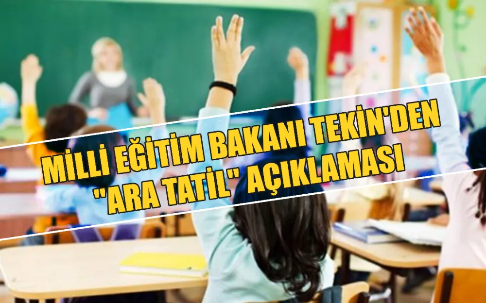 MİLLİ EĞİTİM BAKANI TEKİN