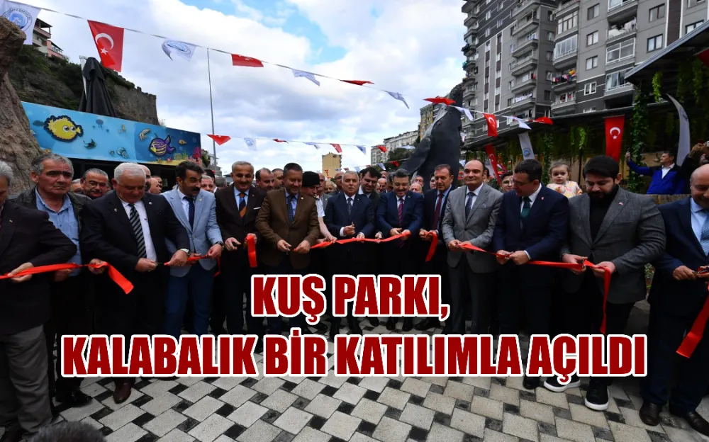 KUŞ PARKI, KALABALIK BİR KATILIMLA AÇILDI