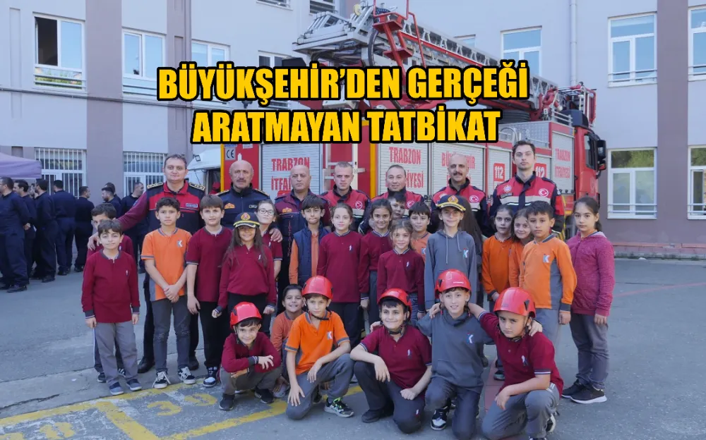 BÜYÜKŞEHİR’DEN GERÇEĞİ ARATMAYAN TATBİKAT