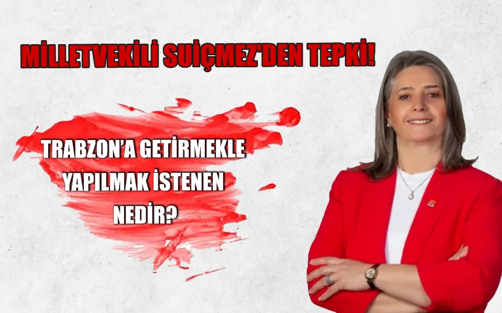 MİLLETVEKİLİ SUİÇMEZ