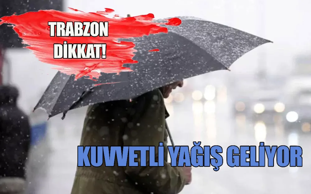 KUVVETLİ YAĞIŞ GELİYOR