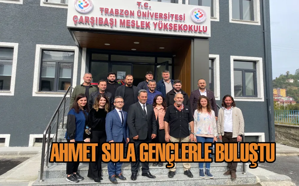 AHMET SULA GENÇLERLE BULUŞTU