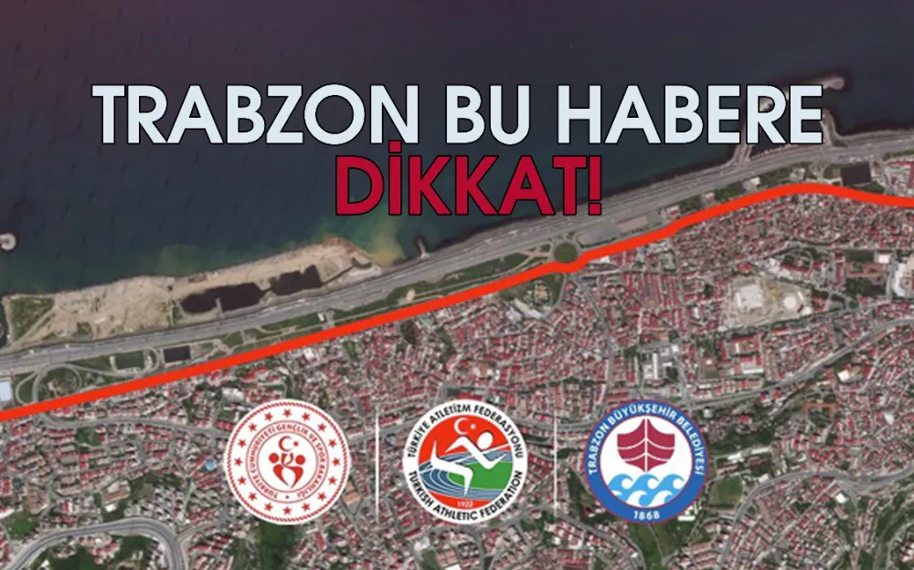 TRABZON BU HABERE DİKKAT!