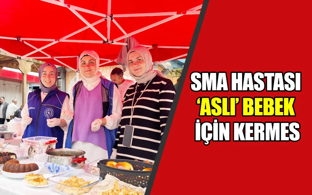 SMA HASTASI ‘ASLI’ BEBEK İÇİN KERMES