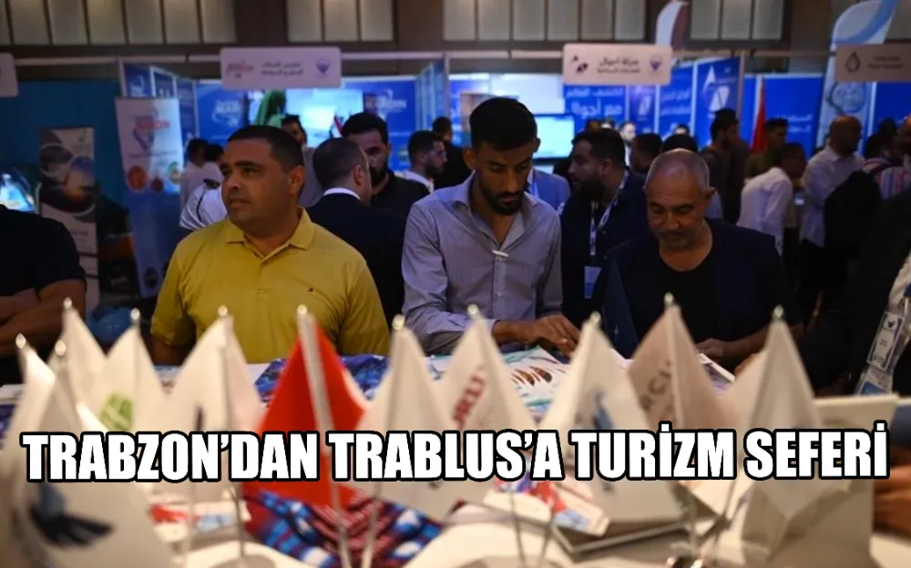 TRABZON’DAN TRABLUS’A TURİZM SEFERİ