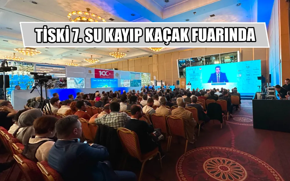 TİSKİ 7. SU KAYIP KAÇAK FUARINDA