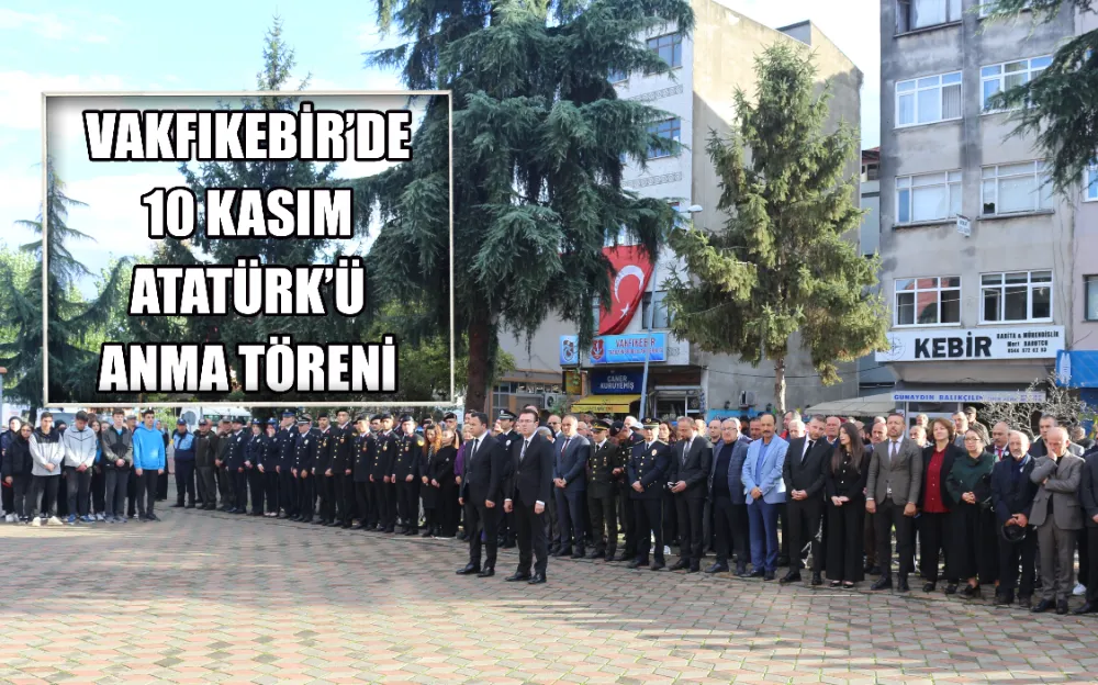 VAKFIKEBİR’DE 10 KASIM ATATÜRK’Ü ANMA TÖRENİ