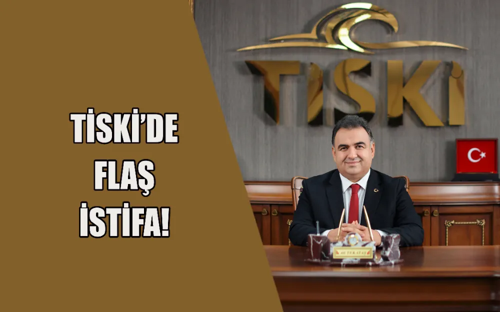 TİSKİ’DE FLAŞ İSTİFA!