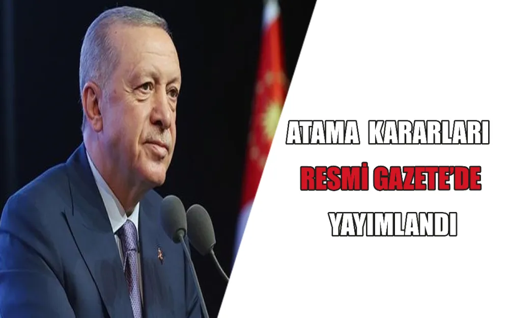 ATAMA  KARARLARI RESMİ GAZETE’DE YAYIMLANDI