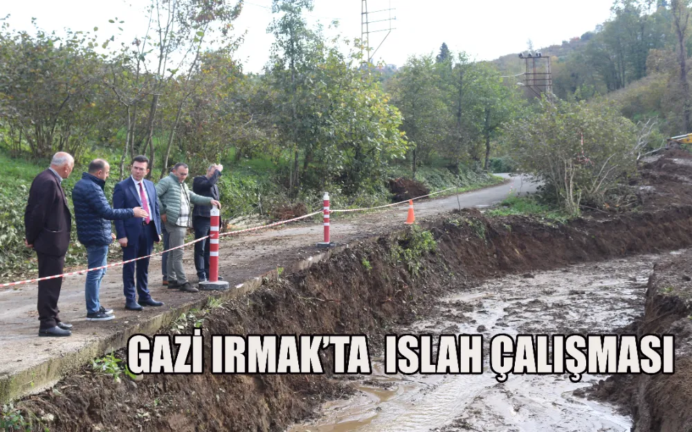 GAZİ IRMAK’TA  ISLAH ÇALIŞMASI