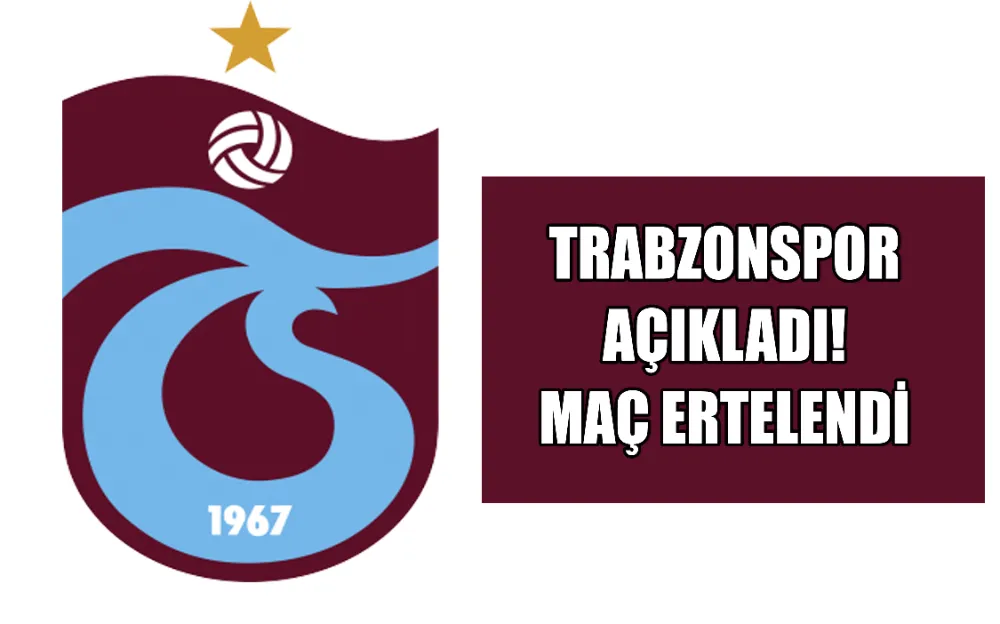 TRABZONSPOR AÇIKLADI! MAÇ ERTELENDİ