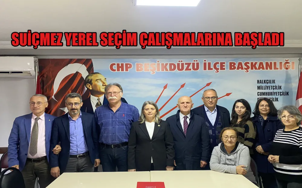 SUİÇMEZ YEREL SEÇİM ÇALIŞMALARINA BAŞLADI