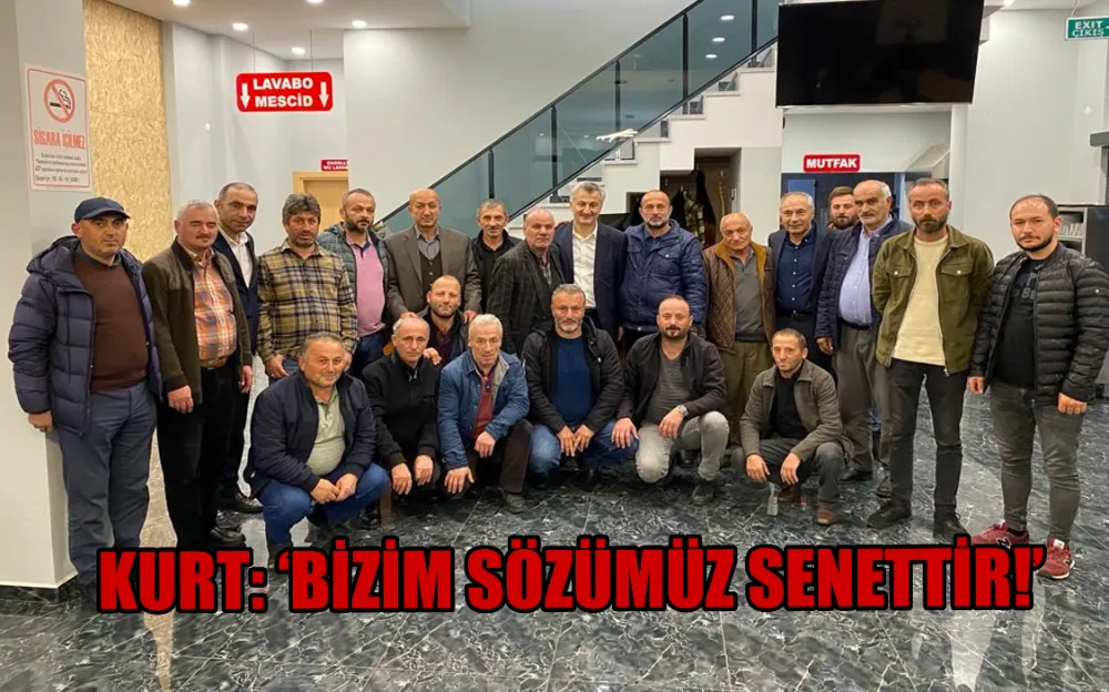 KURT: ‘BİZİM SÖZÜMÜZ SENETTİR!’