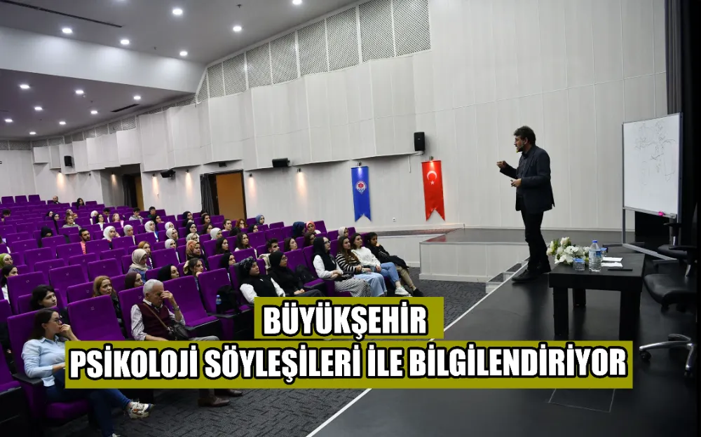 BÜYÜKŞEHİR PSİKOLOJİ SÖYLEŞİLERİ İLE BİLGİLENDİRİYOR