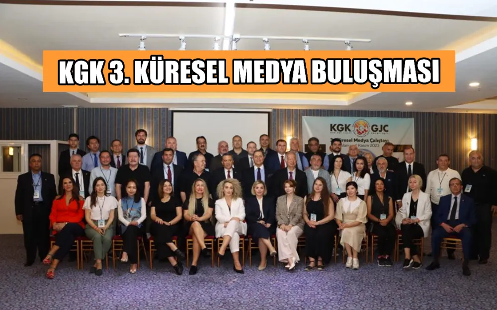 KGK 3. KÜRESEL MEDYA BULUŞMASI 