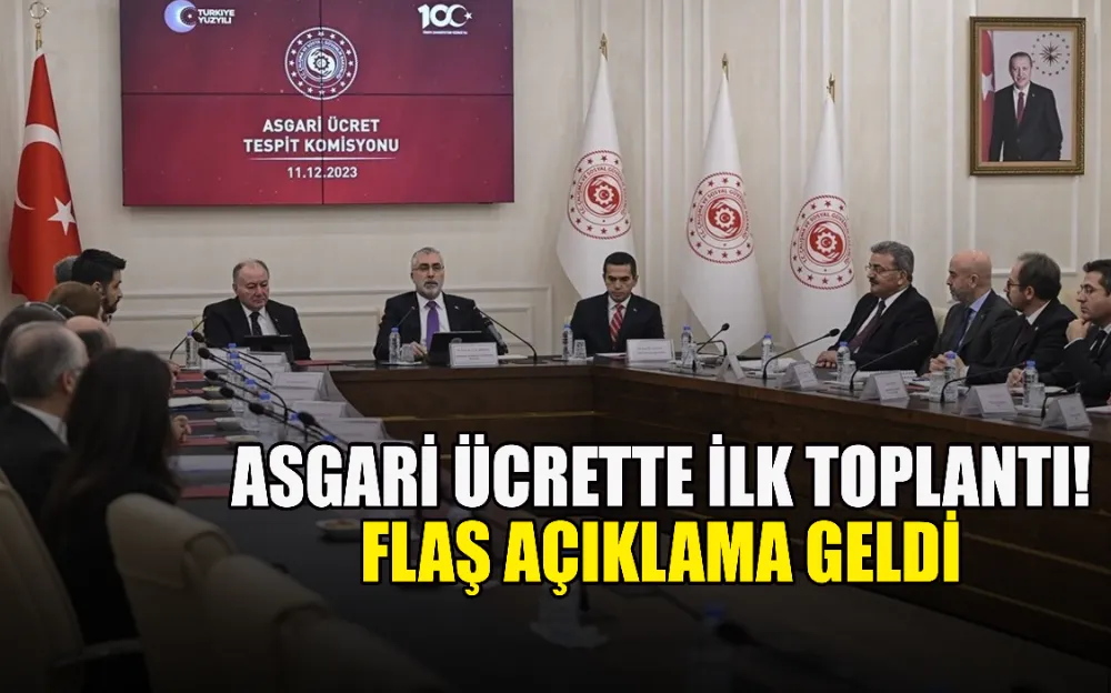 ASGARİ ÜCRETTE İLK TOPLANTI! FLAŞ AÇIKLAMA GELDİ