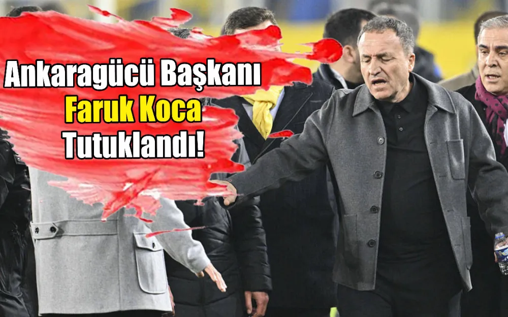 Ankaragücü Başkanı Faruk Koca Tutuklandı!