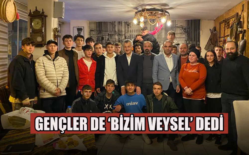 GENÇLER DE ‘BİZİM VEYSEL’ DEDİ