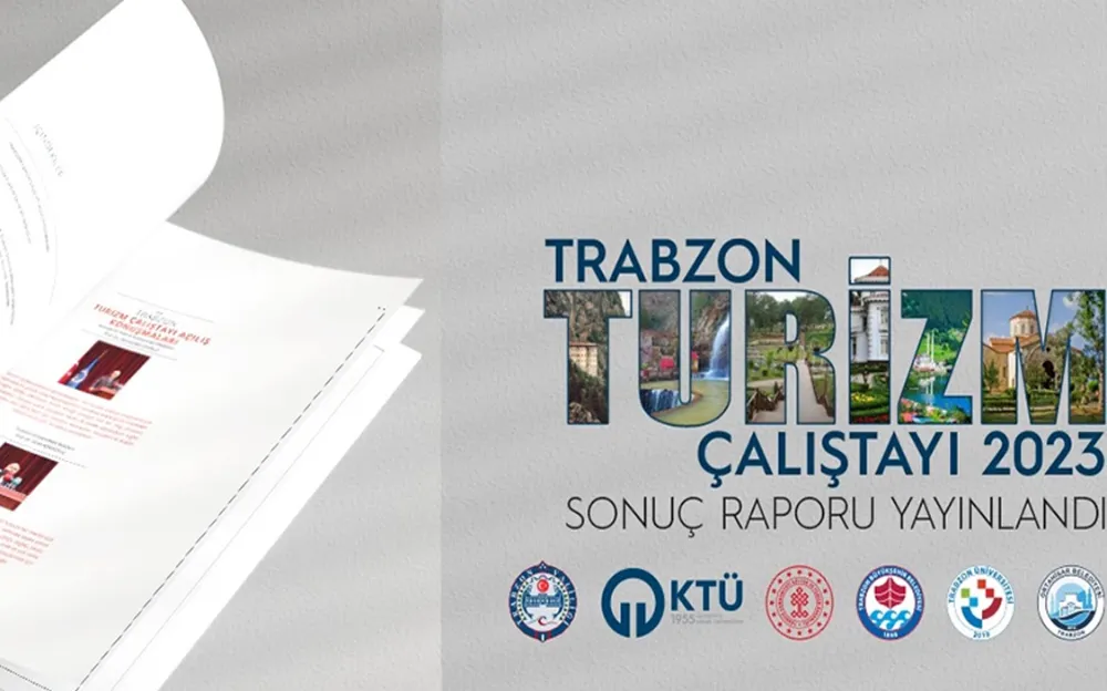 TRABZON TURİZM ÇALIŞTAYI SONUÇ RAPORU YAYINLANDI