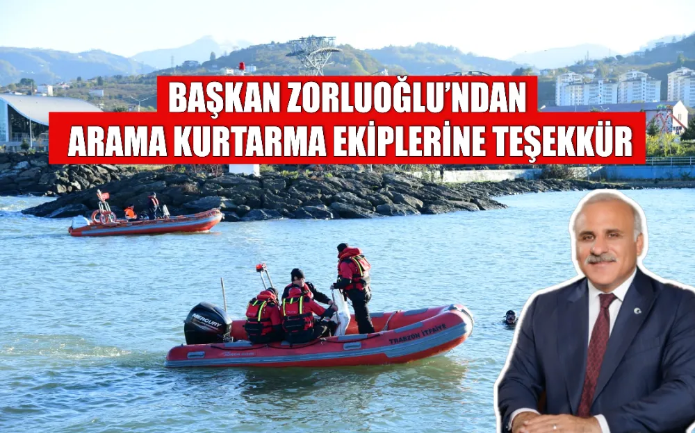 BAŞKAN ZORLUOĞLU’NDAN ARAMA KURTARMA EKİPLERİNE TEŞEKKÜR 