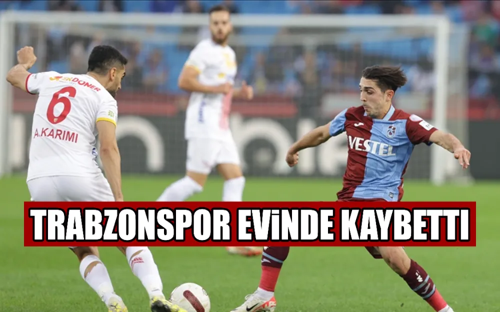 TRABZONSPOR EVİNDE KAYBETTI