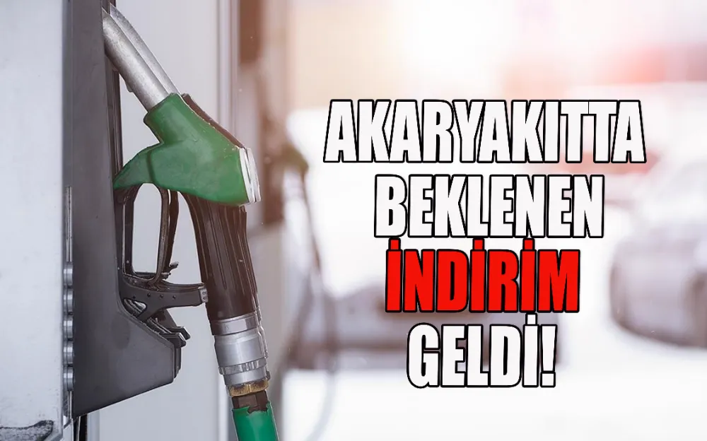 AKARYAKITTA BEKLENEN İNDİRİM GELDİ