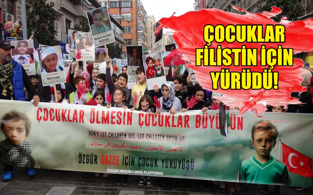 ÇOCUKLAR FİLİSTİN İÇİN YÜRÜDÜ!