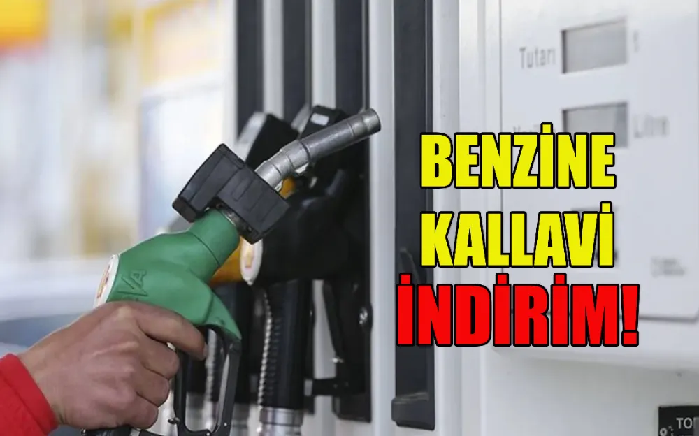 BENZİNE KALLAVİ İNDİRİM!