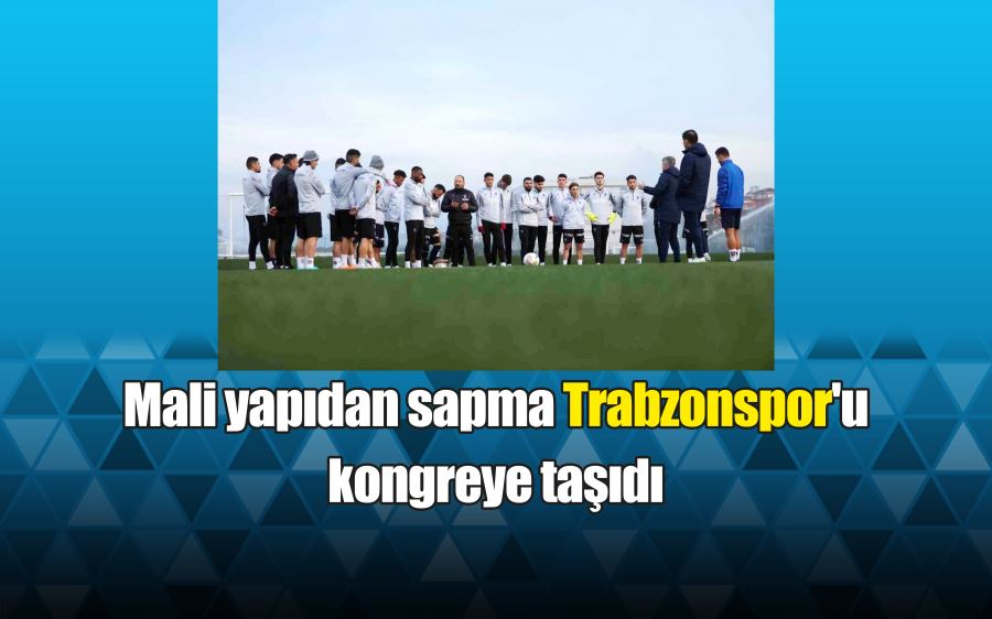 Mali yapıdan sapma Trabzonspor