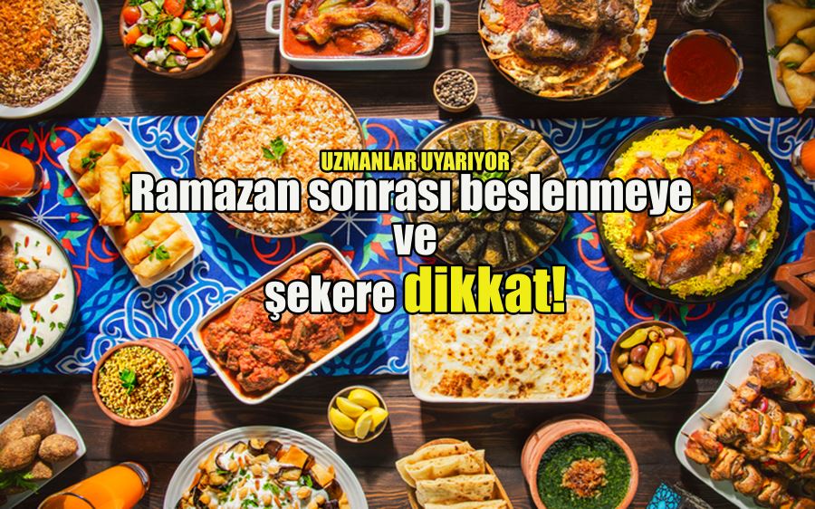 Ramazan sonrası beslenmeye ve şekere dikkat