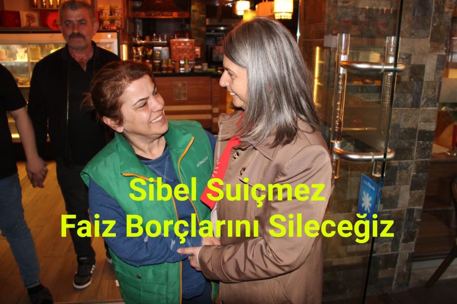 Sibel Suiçmez, Faiz Borçlarını Sileceğiz