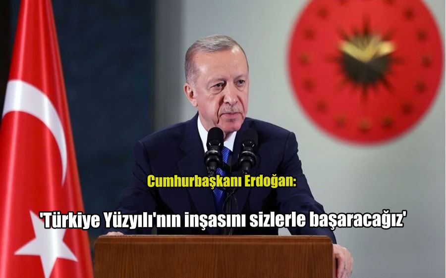 Cumhurbaşkanı Erdoğan: 