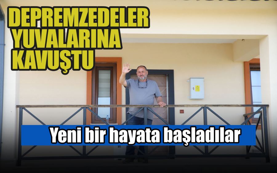 Depremzedeler yeni yuvalarında yeni bir hayata başladı