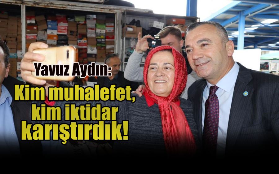 Kim muhalefet, kim iktidar karıştırdık!