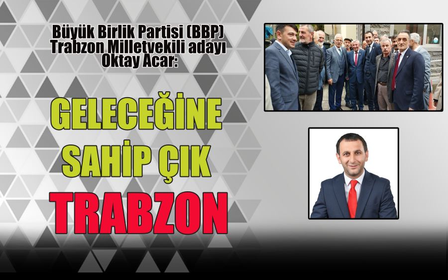 GELECEĞİNE SAHİP ÇIK TRABZON